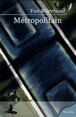 Couverture de la novella "Métropolitain" de Yan Marchand.
